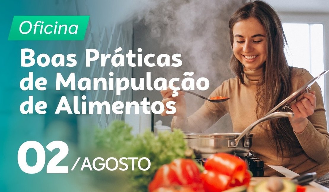 Sebrae promove oficina de 'Boas Práticas de Manipulação de Alimentos em Arapiraca'