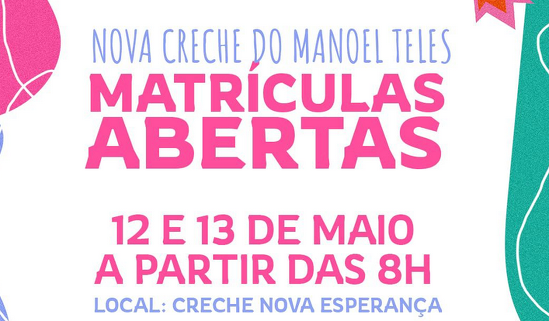 Matrículas da nova creche do Manoel Teles terminam nesta terça-feira (13)