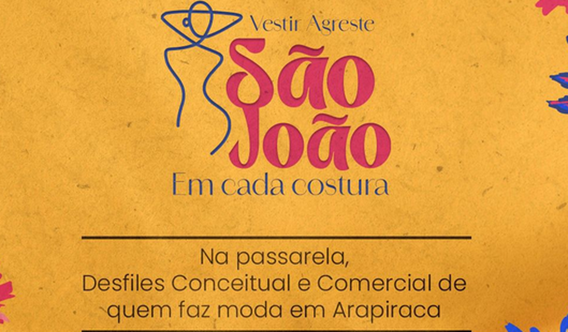 São João que me veste: Desfile de moda inédito enaltece artistas arapiraquenses e cultura nordestina