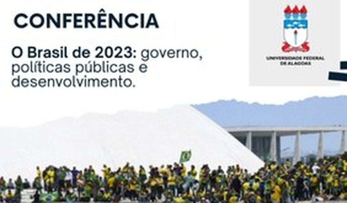 Evento gratuito debate o Brasil de 2023, no Campus Arapiraca da Universidade Federal de Alagoas