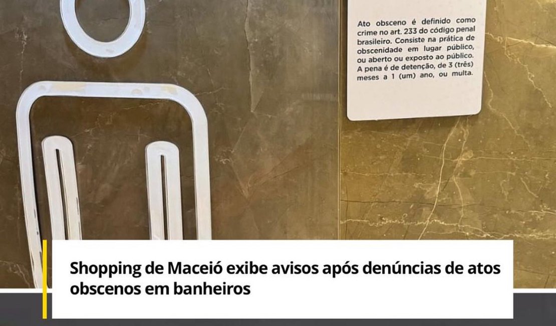 Shopping em Maceió exibe aviso sobre crime de ato obsceno após denúncias de uso inadequado de banheiros