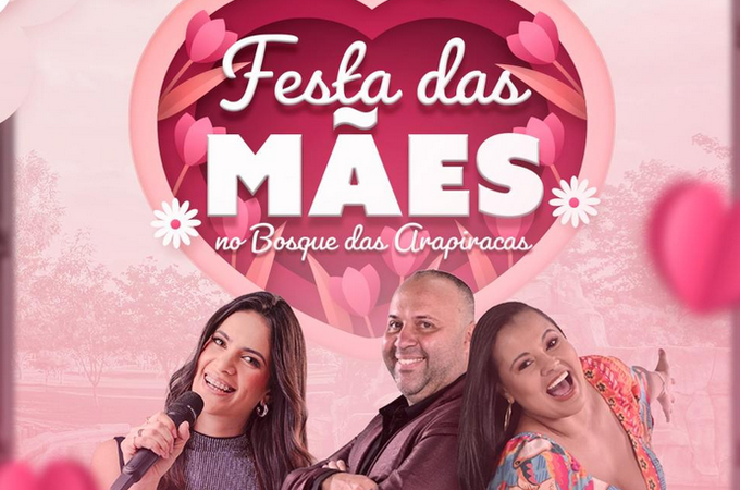 Dia das Mães em Arapiraca será comemorado no Bosque; Tardezinha prossegue com atrações