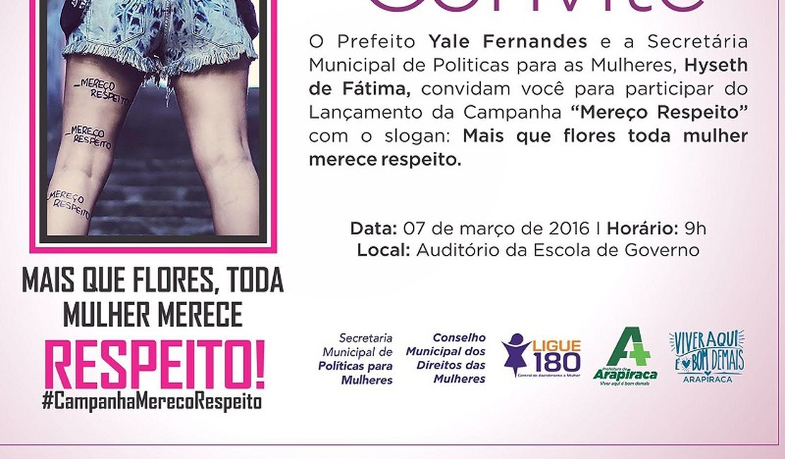 Campanha 'Mereço Respeito' contra a violência à mulher será lançada em Arapiraca nesta segunda-feira 7