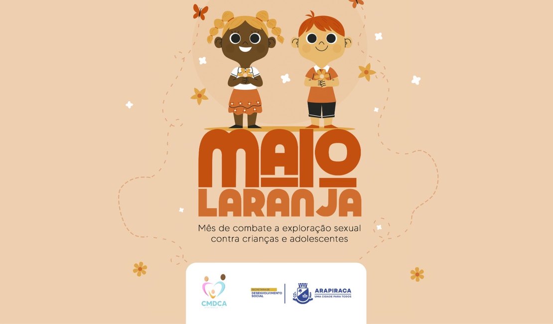 Maio Laranja: Arapiraca promove ações de combate ao abuso sexual de crianças e adolescentes