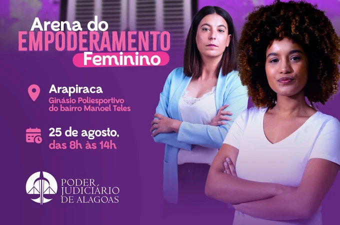 Arena do Empoderamento: Justiça oferta serviços para mulheres em Arapiraca