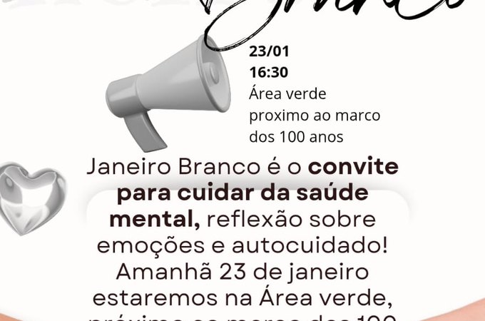 JANEIRO BRANCO É UM CONVITE PARA CUIDAR DA SAÚDE MENTAL, POR ISSO AMANHÃ DIA 23 DE JANEIRO AS 16:30 NA ÁREA VERDE, ÀS 16:30 O GRUPO MULHERES DO BRASIL FARÁ UMA AÇÃO EXTROARDINÁRIA: MASSAGEM, VENTOSA TERAPIA E AULA DE ZUMBA! PARTICIPE! DIVULGUE!