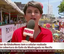 Repórter da GloboNews tem celular roubado durante transmissão do Galo da Madrugada