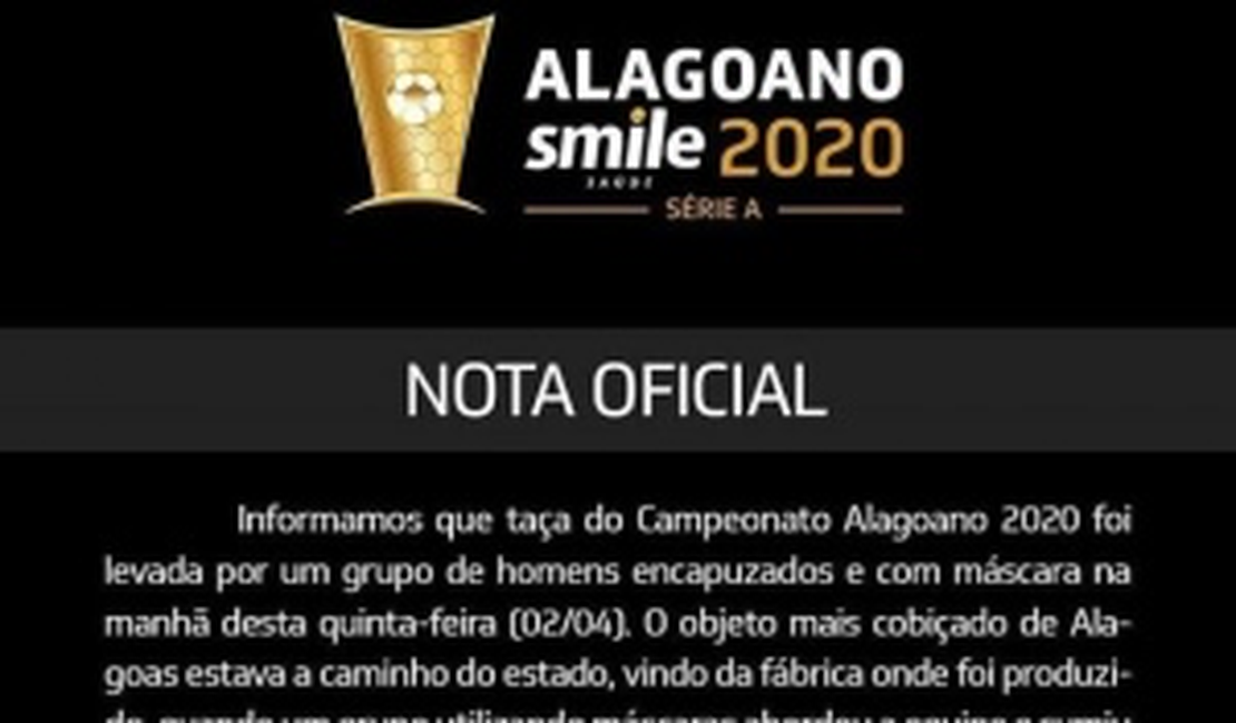 Homens encapuzados roubam Taça do Campeonato Alagoano 2020