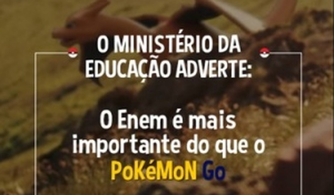 'Enem é mais importante que Pokémon', alerta MEC