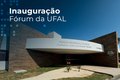 Novo Fórum da Ufal será inaugurado nesta sexta-feira, 10