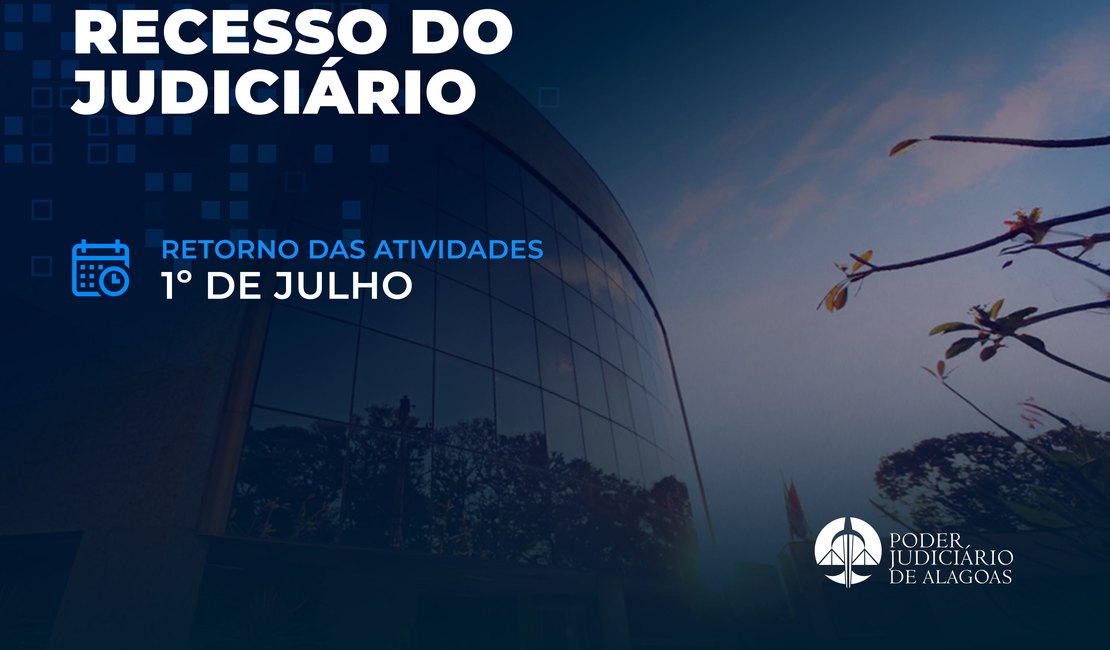 Judiciário de Alagoas funciona em regime de plantão a partir desta segunda (22)