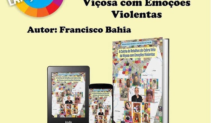 ESCRITOR DE VIÇOSA, FRANCISCO BAHIA REALIZA LANÇAMENTO DO LIVRO: A COLCHA DE RETALHOS DO CABRA VÉIO DA VIÇOSA COM EMOÇÕES VIOLENTAS