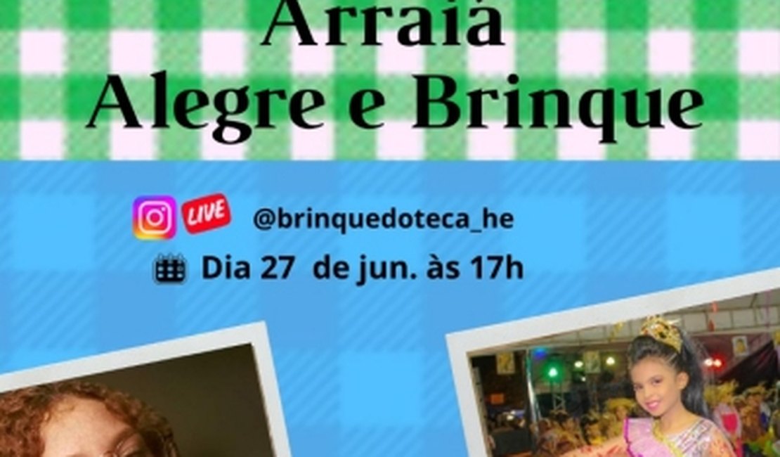 Brinquedoteca do HE do Agreste promove Arraiá Online neste sábado