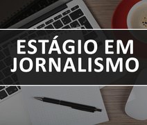 Poder Judiciário de Alagoas abre seleção de estágio em Jornalismo