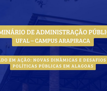 Ufal Arapiraca realiza Seminário de Administração Pública na próxima semana