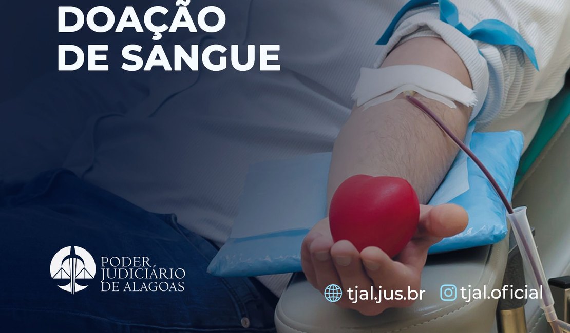 Junho Vermelho: Tribunal de Justiça de Alagoas reforça importância da doação de sangue
