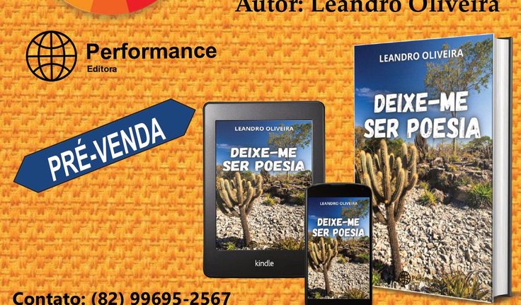 ESCRITOR LEANDRO OLIVEIRA REALIZARÁ NO DIA 16/01 O LANÇAMENTO DO LIVRO 'DEIXE-ME SER POESIA'