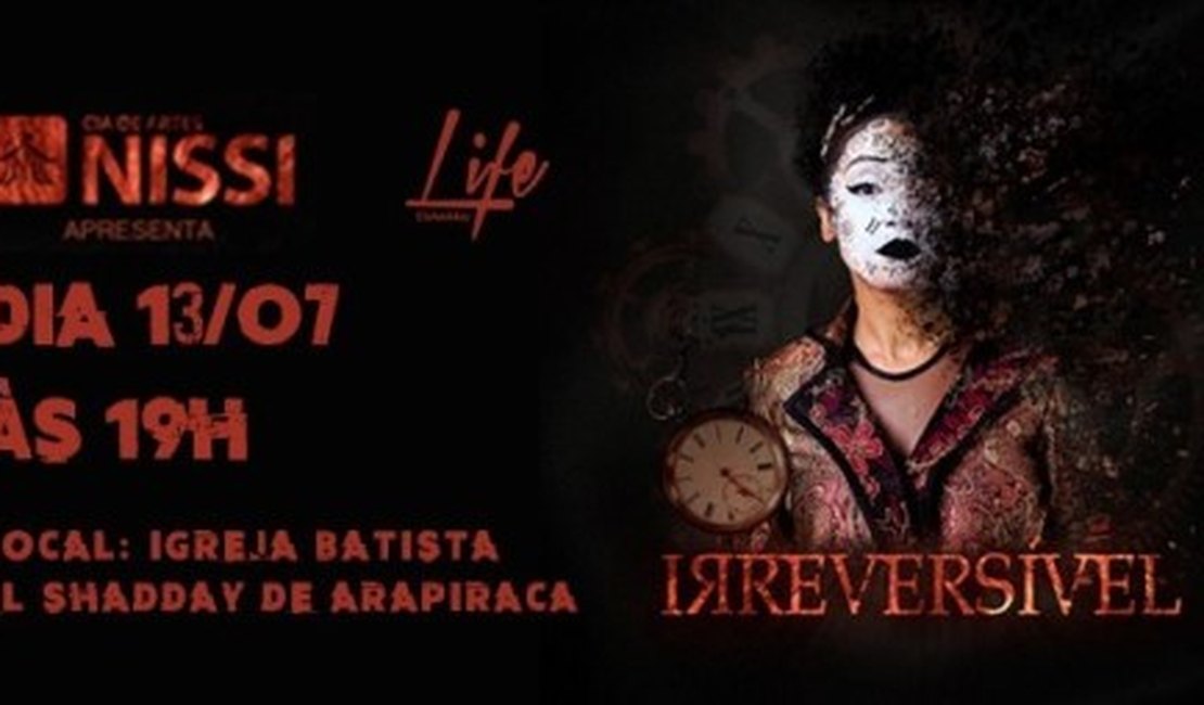 Cia de Artes Nissi apresenta a peça 'Irreversível' na Igreja Batista El Shadday de Arapiraca