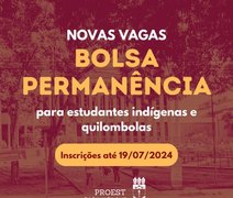 Proest lança edital de bolsa permanência para quilombolas e indígenas