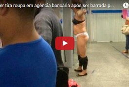 Mulher é barrada por detector e tira a roupa em agência bancária