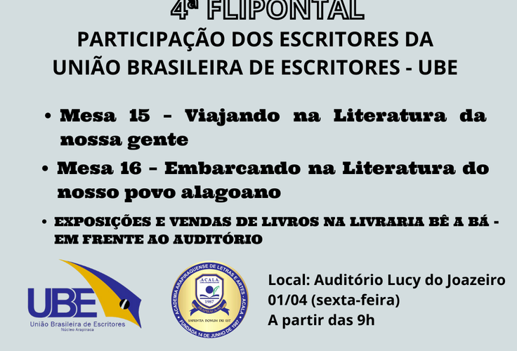 ESCRITORES DA UNIÃO BRASILEIRA DE ESCRITORES - UBE - NÚCLEO ARAPIRACA E DA ACADEMIA ARAPIRAQUENSE DE LETRAS E ARTES -ACALA PARTICIPARÃO DE DUAS MESAS NA FLIPONTAL 2022, AMANHÃ, 01/04 A PARTIR DAS 9h!