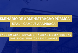 Ufal Arapiraca realiza Seminário de Administração Pública na próxima semana