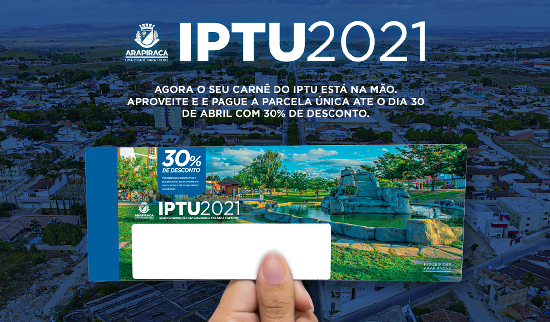 Carnês do IPTU 2021 começam a ser entregues nesta sexta-feira (19)
