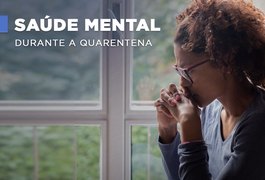 &#65279;Psiquiatra orienta sobre os cuidados com a saúde mental durante a quarentena