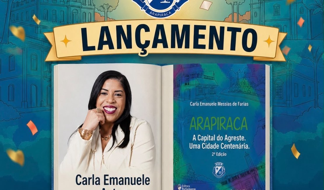 Segunda edição do livro “Arapiraca, a Capital do Agreste” será lançada no dia 26 de outubro