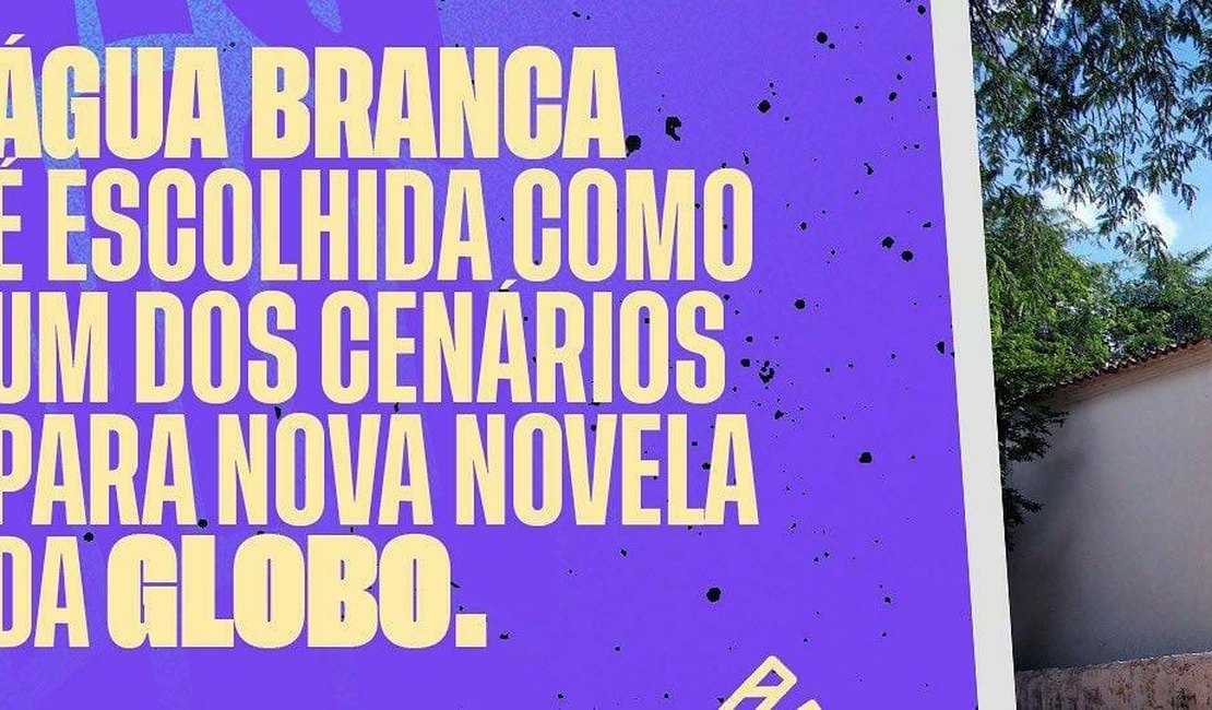 Água Branca será um dos cenários de novela da Globo sobre Lampião e Maria Bonita