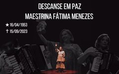 Maestrina Fátima Menezes morreu aos 70 anos
