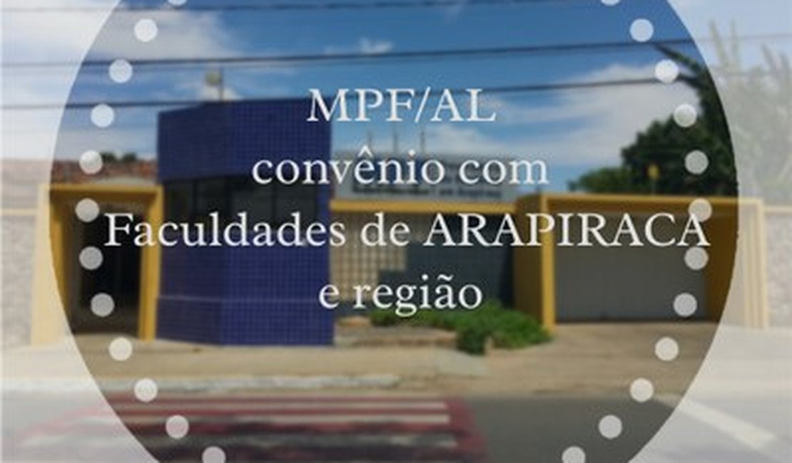 MPF/AL abre prazo para faculdades de Arapiraca celebrarem convênio para programa de estágio