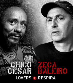 Chico César e Zeca Baleiro anunciam parceria em novo disco