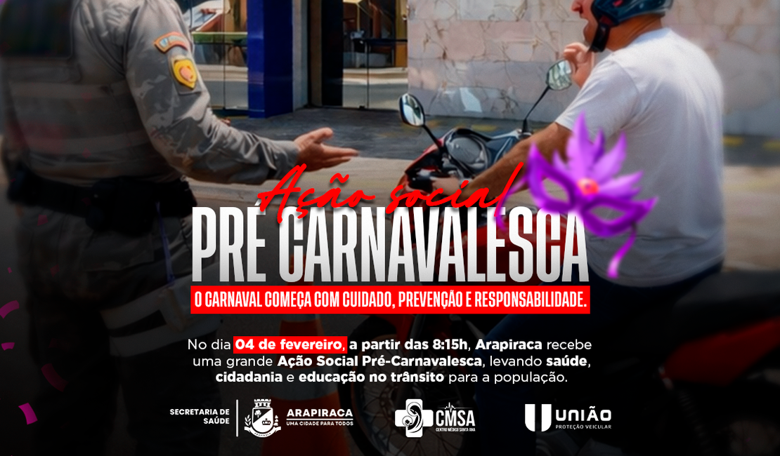 Ação social pré-carnavalesca leva saúde, cidadania e educação no trânsito à população em Arapiraca