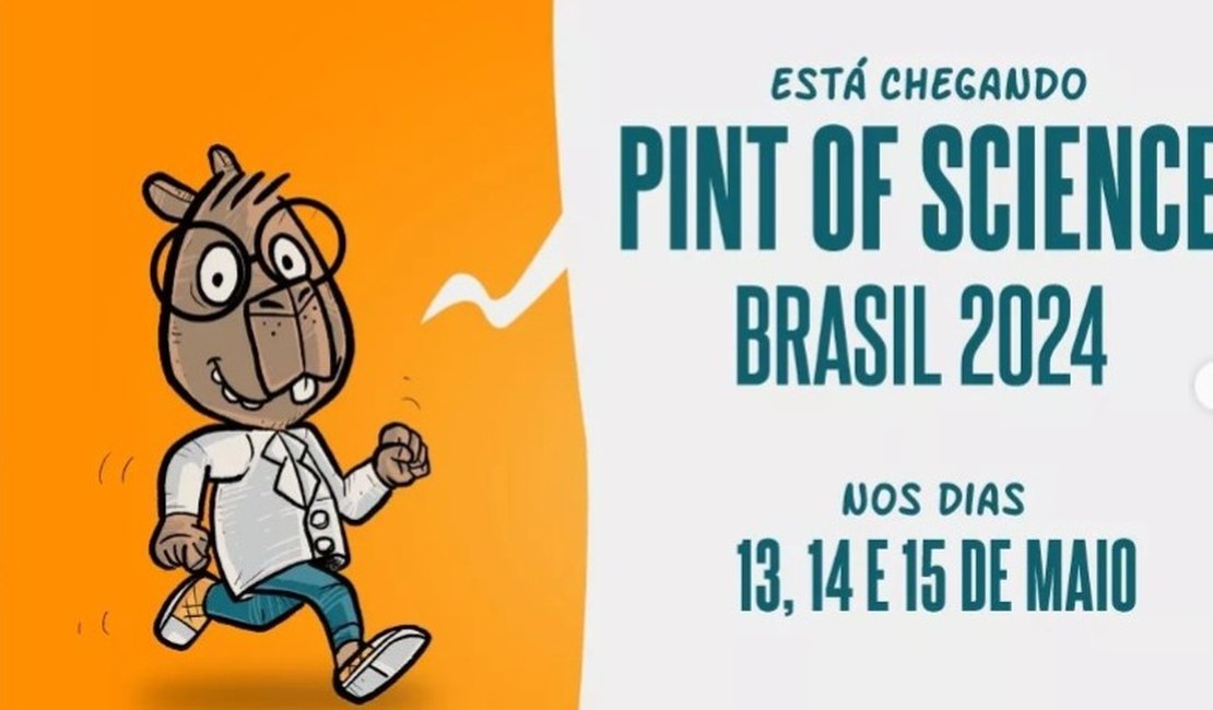 Evento mundial, ﻿Pint of Science, será realizado em Arapiraca na próxima semana