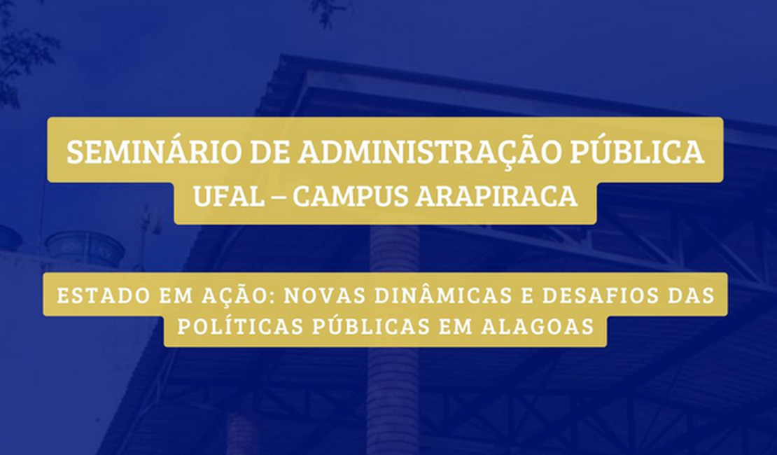 Ufal Arapiraca realiza Seminário de Administração Pública na próxima semana