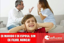 Ex-marido e ex-esposa, sim! Ex-filho, nunca!