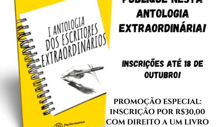 OPORTUNIDADE LITERÁRIA! PUBLIQUE NA ANTOLOGIA DOS ESCRITORES EXTRAORDINÁRIOS E DEIXE O SEU LEGADO!
