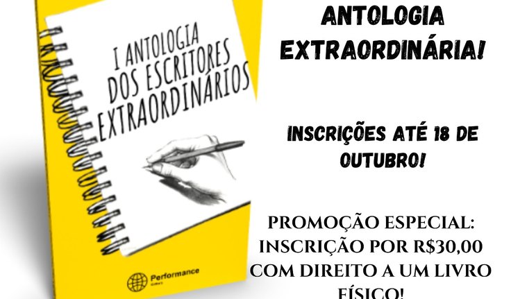 OPORTUNIDADE LITERÁRIA! PUBLIQUE NA ANTOLOGIA DOS ESCRITORES EXTRAORDINÁRIOS E DEIXE O SEU LEGADO!