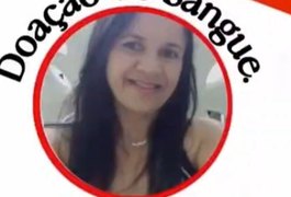 Família faz apelo por doações de sangue para paciente internada no Hospital Regional de Arapiraca