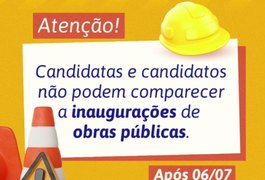 Justiça eleitoral alerta candidatos sobre proibição de participação em ﻿inaugurações de obras públicas a partir de amanhã, 06