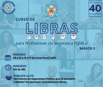 Profissionais da Segurança Pública podem se inscrever para curso avançado de Libras