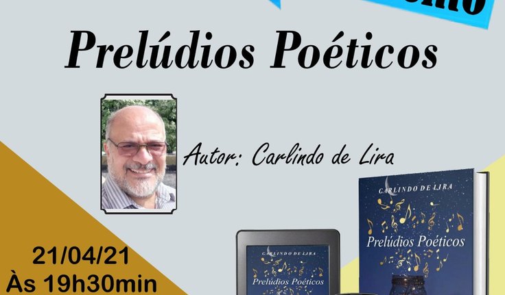 ✒️📖ESCRITOR ARAPIRAQUENSE CARLINDO DE LIRA REALIZARÁ LANÇAMENTO VIRTUAL DO SEU LIVRO PRELÚDIOS POÉTICOS NO DIA 21 DE ABRIL ÀS 19H E 30MIN ATRAVÉS DO GOOGLE MEET