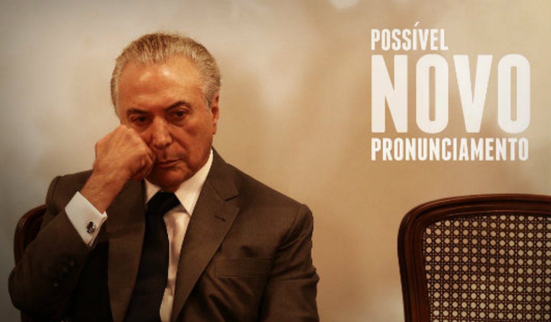 Temer poderá fazer novo pronunciamento nesta sexta-feira
