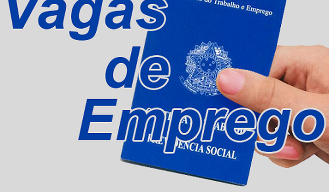 Confira 12 vagas de emprego disponíveis no Sine em Arapiraca