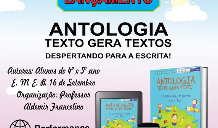 OS ALUNOS DA ESCOLA MUNICIPAL 16 DE SETEMBRO DE SÃO SEBASTIÃO LANÇA ANTOLOGIA INÉDITA ORGANIZADA PELO PROFESSOR ALDEMIR FRANCELINO