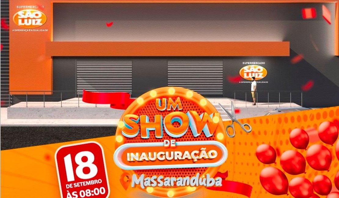 Supermercado São Luiz inaugura 7ª loja nesta quinta-feira (18), em Arapiraca