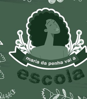 “Maria da Penha vai à escola” levará ações de prevenção a violência doméstica a escolas de Arapiraca