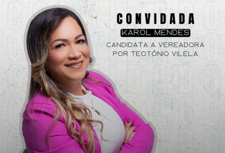 Candidata a vereadora por Teotônio Vilela, Karol Mendes será a entrevistada do Já É Cast desta segunda-feira