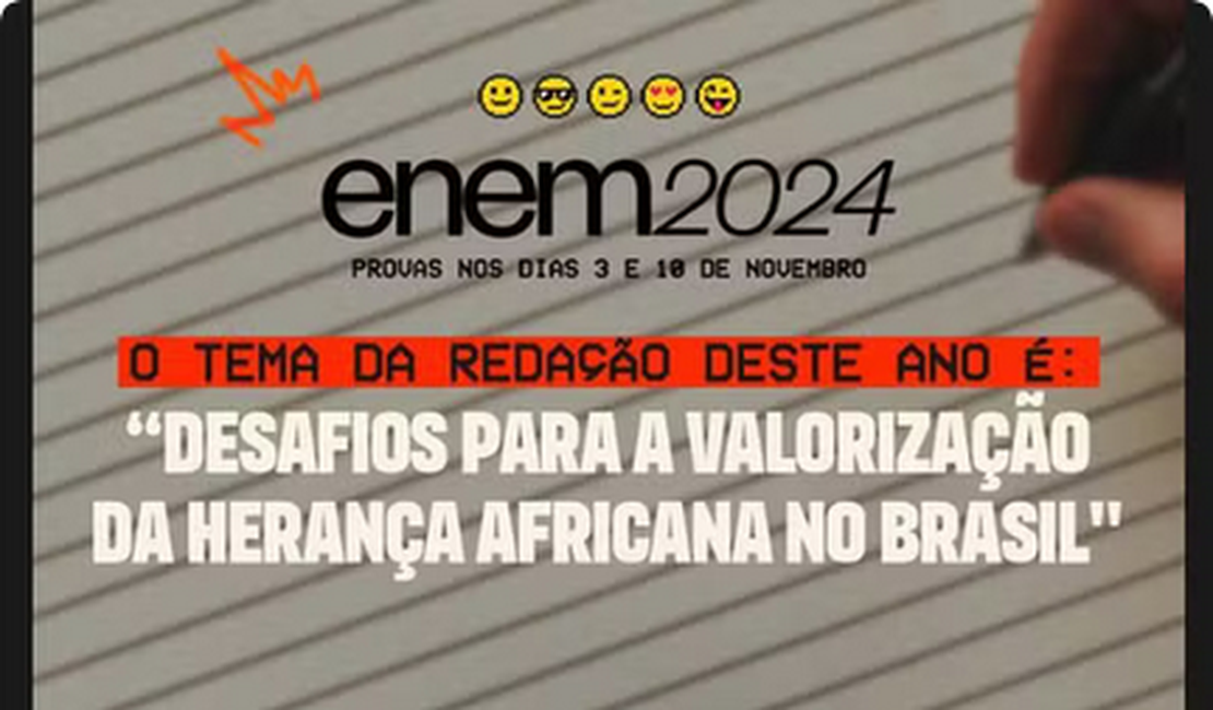 Tema da redação do Enem 2024 é 'Desafios para a valorização da herança africana no Brasil'